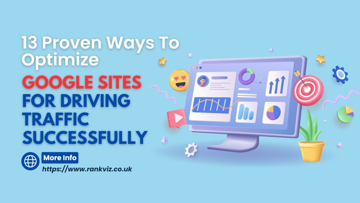 Proven Ways To Optimize Google Sites For Driving Traffic Successfully