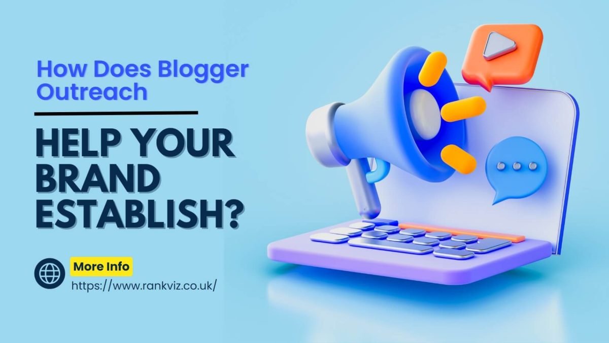 How Does Blogger Outreach Help Your Brand Establish